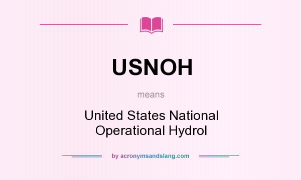 What does USNOH mean? It stands for United States National Operational Hydrol