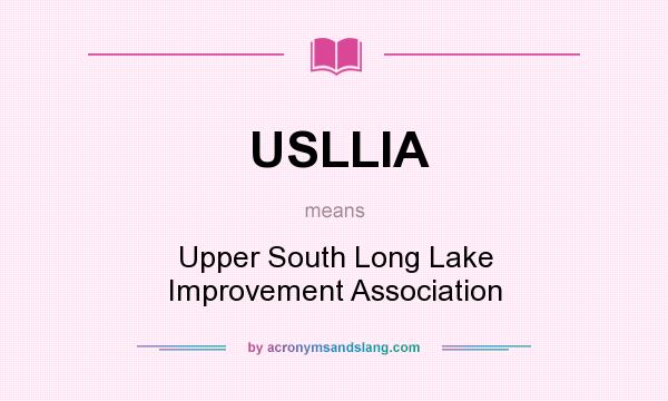 What does USLLIA mean? It stands for Upper South Long Lake Improvement Association