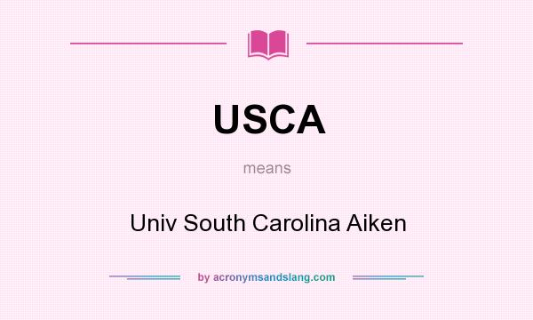 What does USCA mean? It stands for Univ South Carolina Aiken