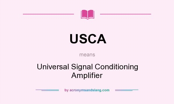 What does USCA mean? It stands for Universal Signal Conditioning Amplifier