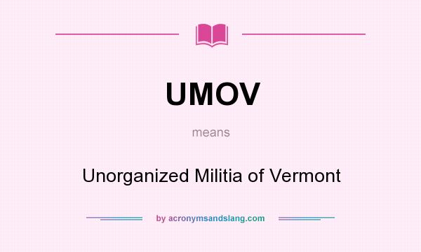 What does UMOV mean? It stands for Unorganized Militia of Vermont