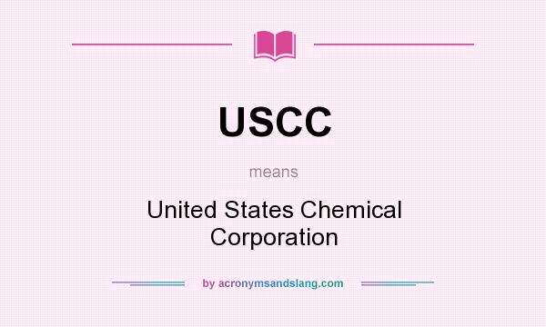 What does USCC mean? It stands for United States Chemical Corporation