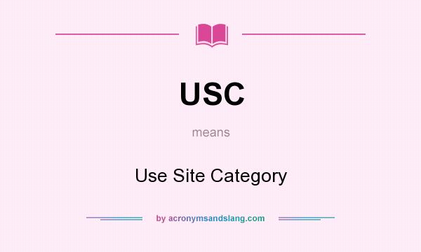 What does USC mean? It stands for Use Site Category
