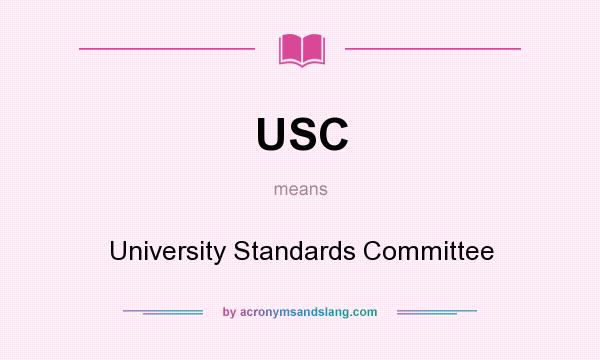 What does USC mean? It stands for University Standards Committee
