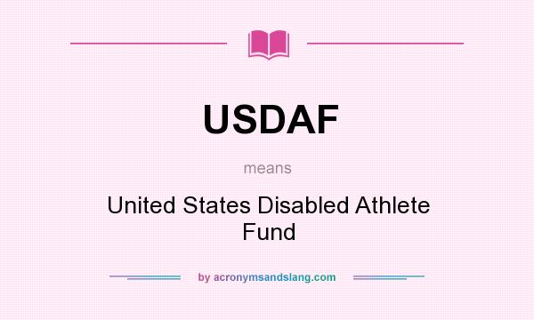 What does USDAF mean? It stands for United States Disabled Athlete Fund