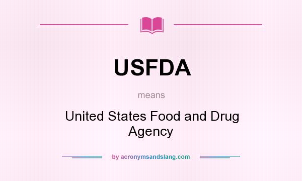 What does USFDA mean? It stands for United States Food and Drug Agency