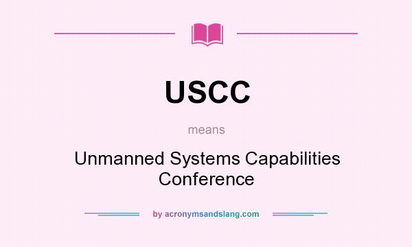 What does USCC mean? It stands for Unmanned Systems Capabilities Conference