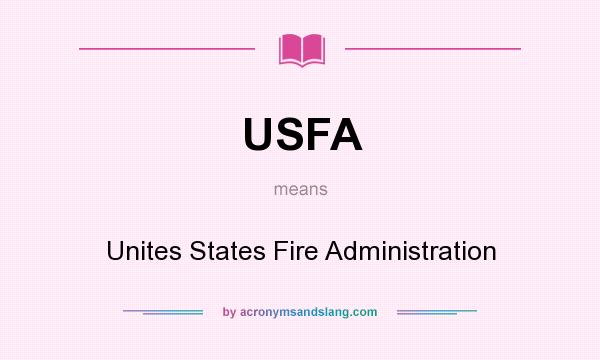 What does USFA mean? It stands for Unites States Fire Administration