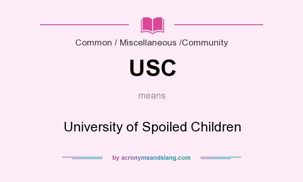 What does USC mean? It stands for University of Spoiled Children
