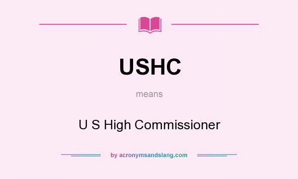 What does USHC mean? It stands for U S High Commissioner