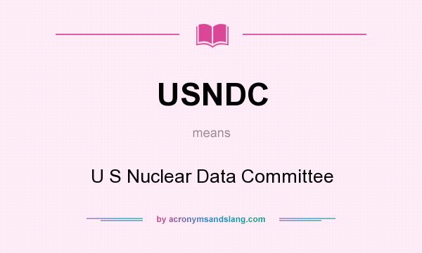 What does USNDC mean? It stands for U S Nuclear Data Committee