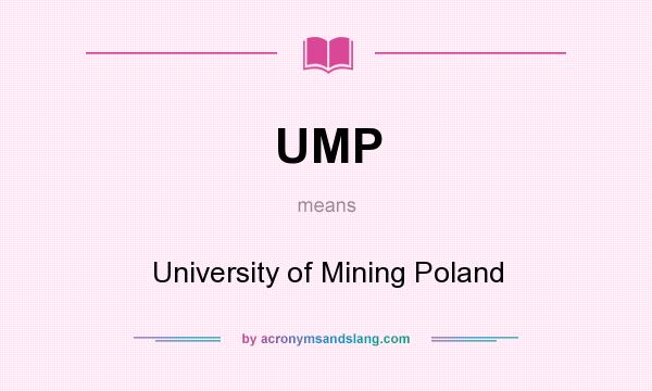 What does UMP mean? It stands for University of Mining Poland