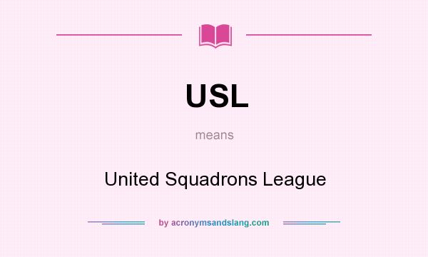 What does USL mean? It stands for United Squadrons League