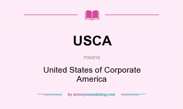 What does USCA mean? It stands for United States of Corporate America