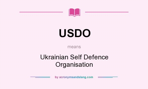 What does USDO mean? It stands for Ukrainian Self Defence Organisation
