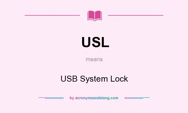 What does USL mean? It stands for USB System Lock