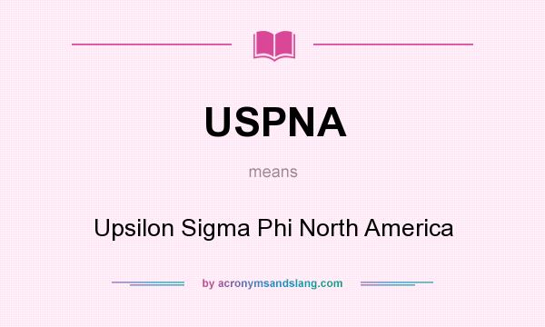 What does USPNA mean? It stands for Upsilon Sigma Phi North America