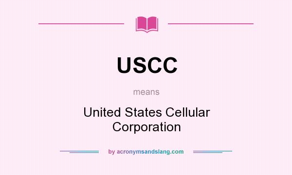 What does USCC mean? It stands for United States Cellular Corporation