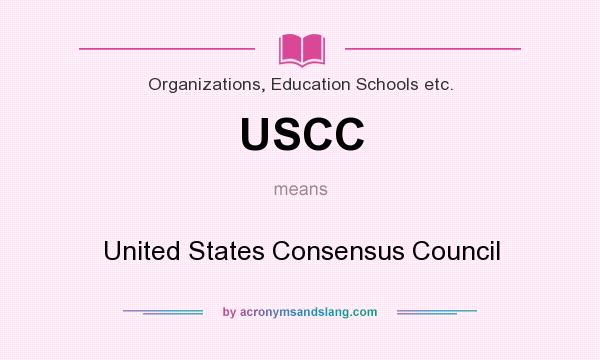 What does USCC mean? It stands for United States Consensus Council