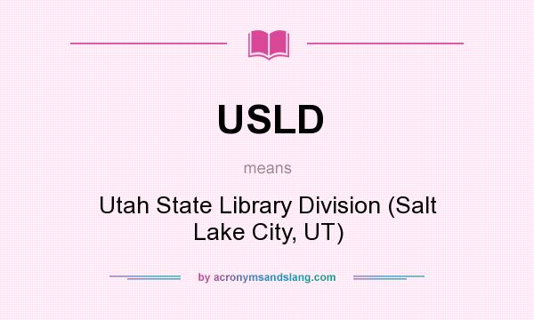 What does USLD mean? It stands for Utah State Library Division (Salt Lake City, UT)