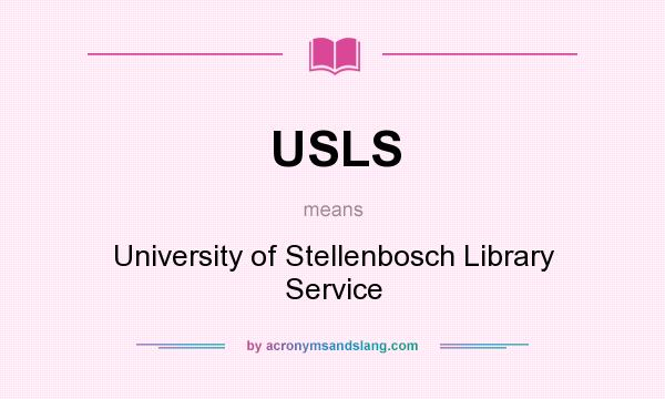 What does USLS mean? It stands for University of Stellenbosch Library Service