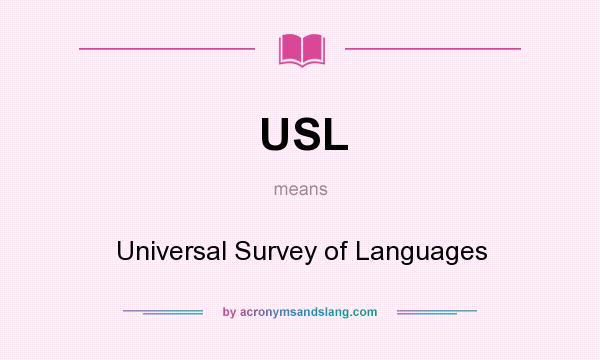 What does USL mean? It stands for Universal Survey of Languages