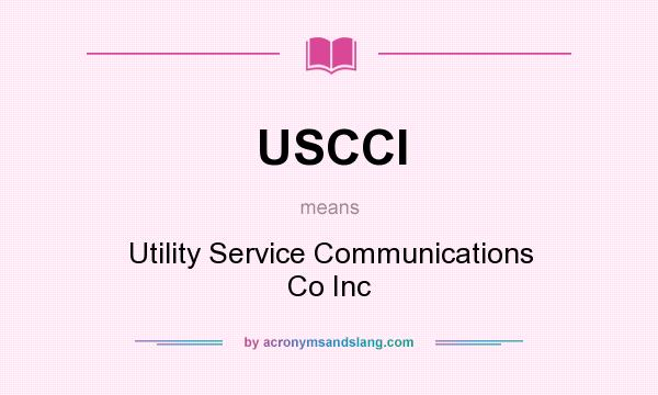 What does USCCI mean? It stands for Utility Service Communications Co Inc