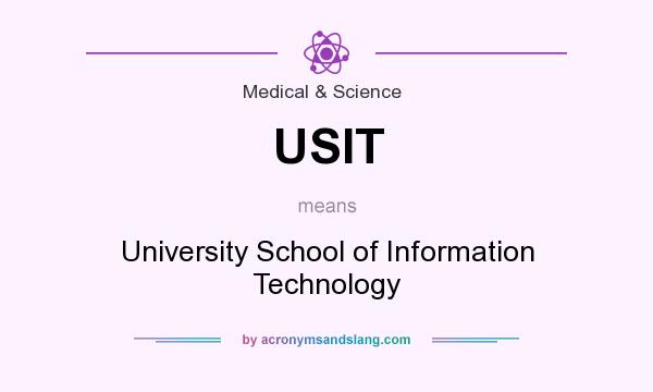 What does USIT mean? It stands for University School of Information Technology