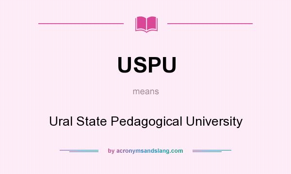 What does USPU mean? It stands for Ural State Pedagogical University