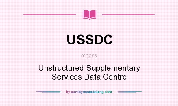 What does USSDC mean? It stands for Unstructured Supplementary Services Data Centre