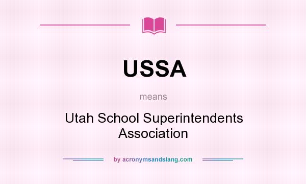 What does USSA mean? It stands for Utah School Superintendents Association