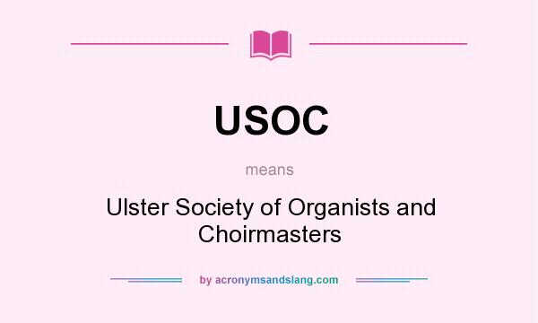 What does USOC mean? It stands for Ulster Society of Organists and Choirmasters