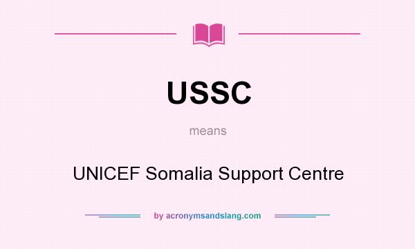 What does USSC mean? It stands for UNICEF Somalia Support Centre