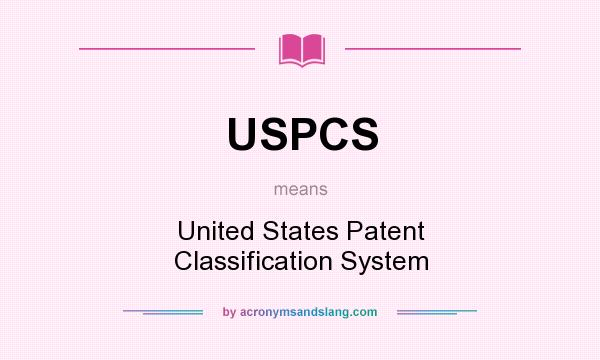 What does USPCS mean? It stands for United States Patent Classification System
