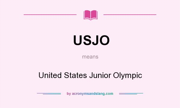 What does USJO mean? It stands for United States Junior Olympic