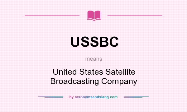 What does USSBC mean? It stands for United States Satellite Broadcasting Company