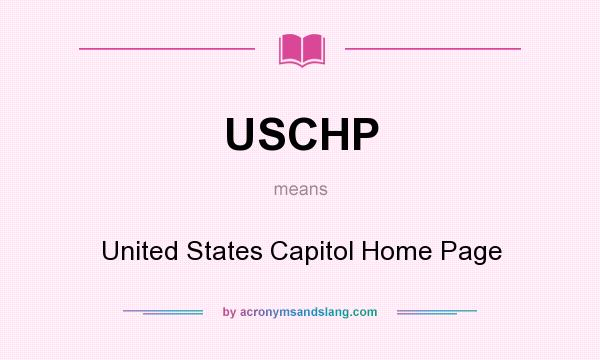 What does USCHP mean? It stands for United States Capitol Home Page