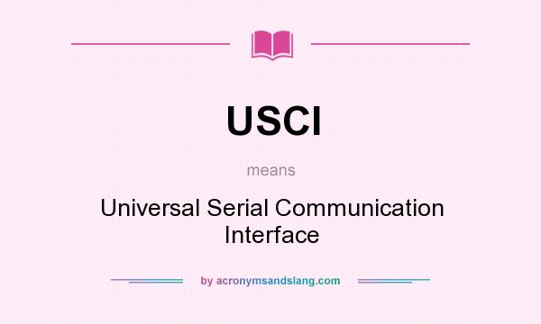 What does USCI mean? It stands for Universal Serial Communication Interface