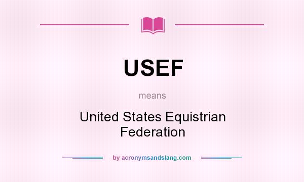 What does USEF mean? It stands for United States Equistrian Federation