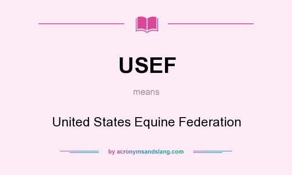 What does USEF mean? It stands for United States Equine Federation