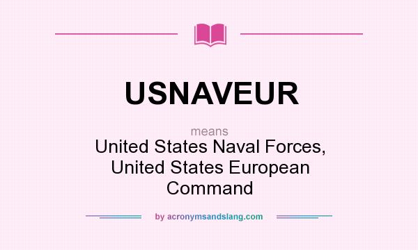 What does USNAVEUR mean? It stands for United States Naval Forces, United States European Command