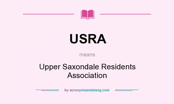 What does USRA mean? It stands for Upper Saxondale Residents Association