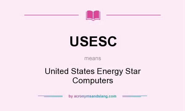 What does USESC mean? It stands for United States Energy Star Computers