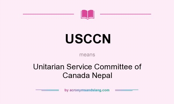 What does USCCN mean? It stands for Unitarian Service Committee of Canada Nepal