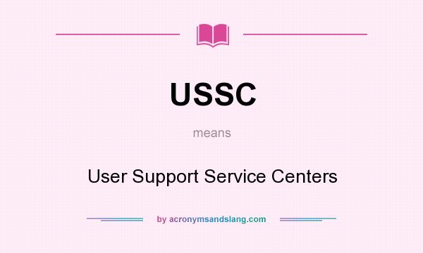 What does USSC mean? It stands for User Support Service Centers