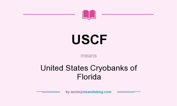 What does USCF mean? It stands for United States Cryobanks of Florida