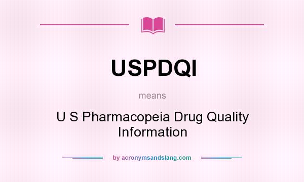 What does USPDQI mean? It stands for U S Pharmacopeia Drug Quality Information
