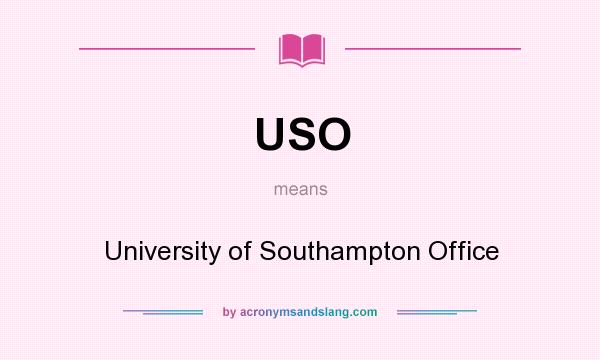 What does USO mean? It stands for University of Southampton Office