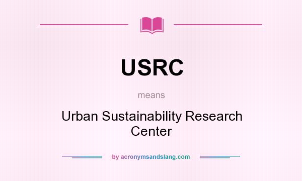 What does USRC mean? It stands for Urban Sustainability Research Center
