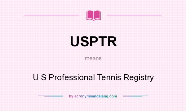 What does USPTR mean? It stands for U S Professional Tennis Registry